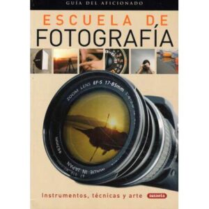 Escuela de fotografía. Guía del aficionado