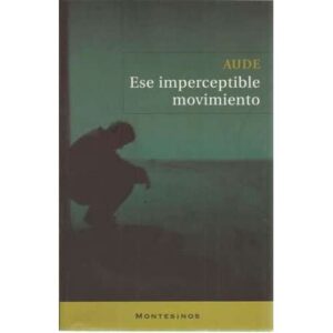 Ese imperceptible movimiento