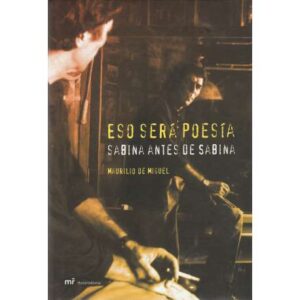 Eso será poesía. Sabina antes de Sabina