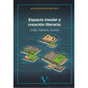 Espacio insular y creación literaria: Antillas, Baleares, Canarias