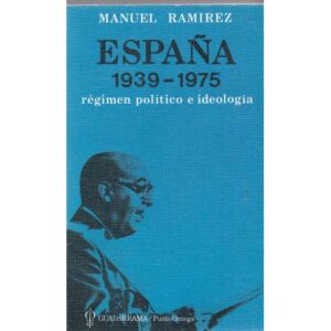 España 1939-1975. Regimén político e ideología