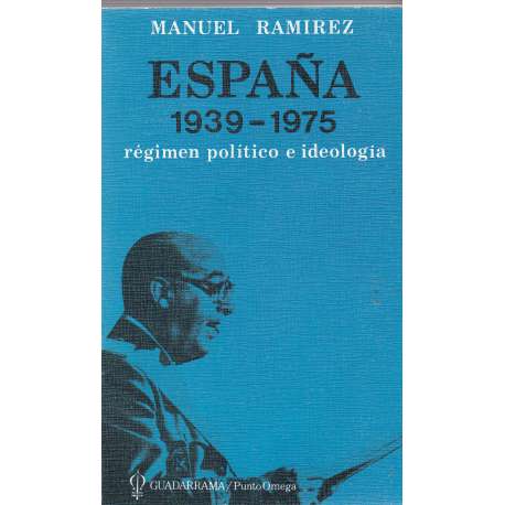 España 1939-1975. Regimén político e ideología