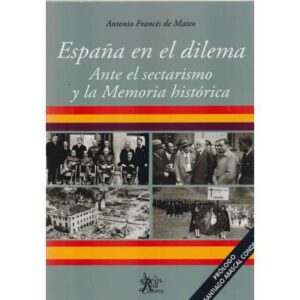 España en el dilema. Ante el sectarismo y la Memoria Histórica