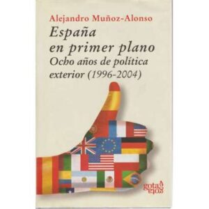España en primer plano. Ocho años de política exterior (1996-2004)