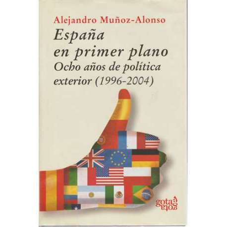 España en primer plano. Ocho años de política exterior (1996-2004)