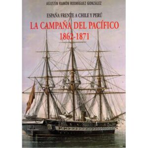 España frente a Chile y Perú La Campaña del Pacífico
