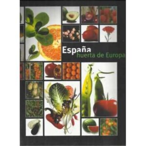 ESPAÑA, HUERTA DE EUROPA