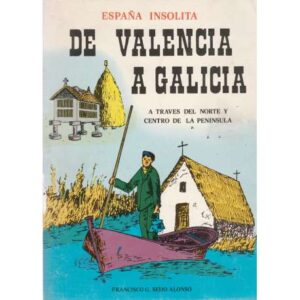 España insólita: De Valencia a Galicia. A través del norte y centro de la península