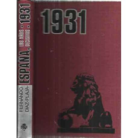 ESPAÑA, LOS AÑOS DECISIVOS: 1931
