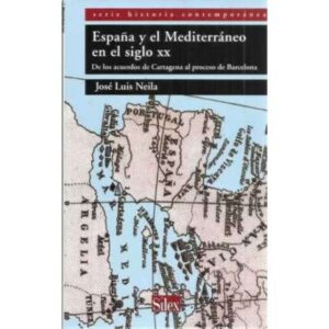 España y el Mediterráneo en el siglo XX. De los acuerdos de Cartagena al proceso de Barcelona
