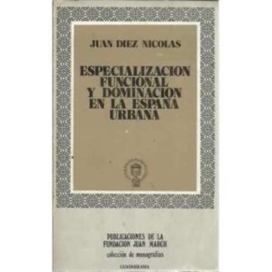 ESPECIALIZACIÓN FUNCIONAL Y DOMINACIÓN EN LA ESPAÑA URBANA