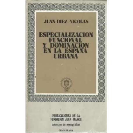 ESPECIALIZACIÓN FUNCIONAL Y DOMINACIÓN EN LA ESPAÑA URBANA