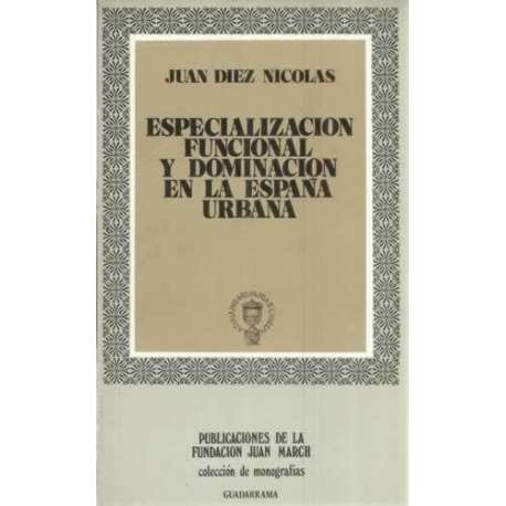 Especialización funcional y dominación en la España urbana