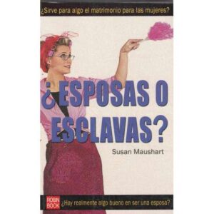 ¿Esposas o esclavas?