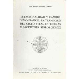 Estacionalidad y cambio demografico. La transición del ciclo vital en tierras Albacetenses. Siglos XIX-XX