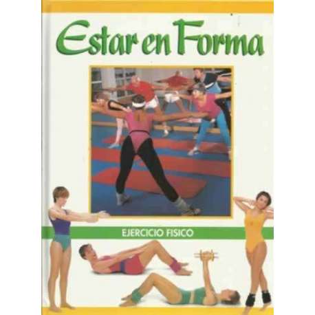 Estar en forma. Tomo I. Ejercicio físico