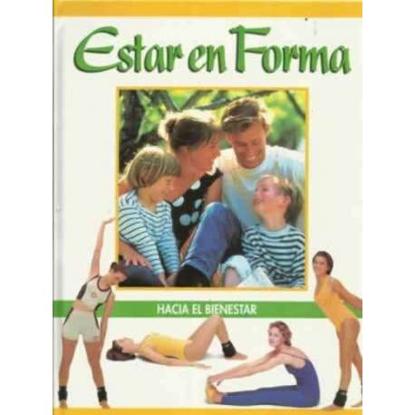 Estar en forma. Tomo 4. Hacia el bienestar