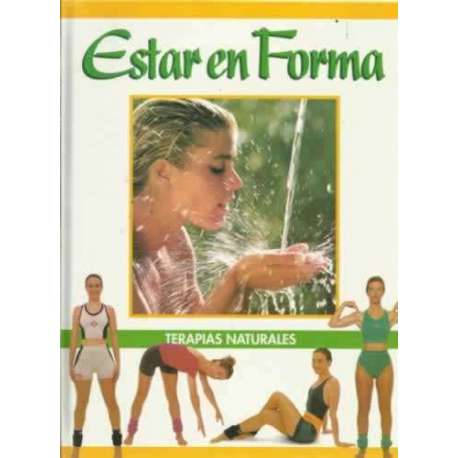 Estar en forma. Tomo 3. Terapias naturales