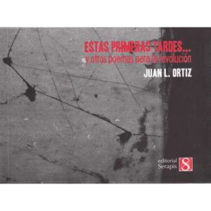 Estas primeras tardes... y otros poemas para la revolución