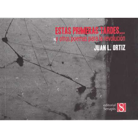 Estas primeras tardes... y otros poemas para la revolución