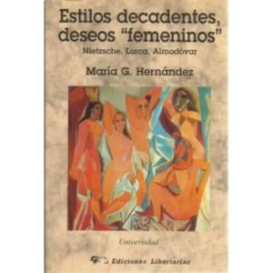 Estilos decadentes, deseos "femeninos" Nietzsche, Lorca, Almodóvar