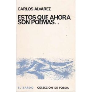 Estos que ahora son poemas...