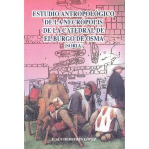 Estudio antropológico de la necrópolis de la Catedral de El Burgo de Osma (Soria)