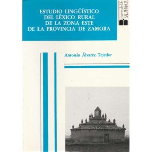 Estudio lingúístico del léxico rural de la zona este de la Provincia de Zamora