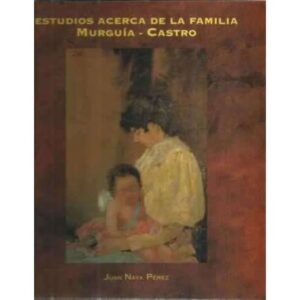 Estudios acerca de la familia Murguía-Castro