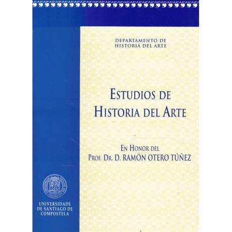 Estudios de la Historia del Arte. En Honor del Prof. Dr. D. Ramón Otero Núñez