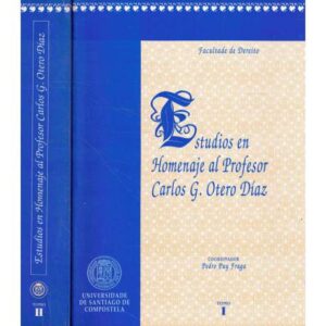 Estudios en Homenaje al Profesor Carlos G. Otero Díaz. 2 tomos