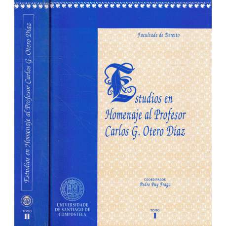 Estudios en Homenaje al Profesor Carlos G. Otero Díaz. 2 tomos
