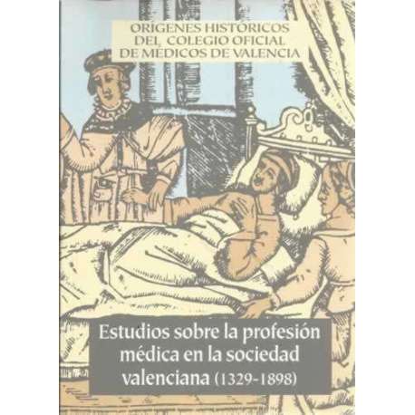 Estudios sobre la profesión médica en la sociedad valenciana 1329-1898