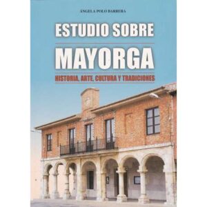 Estudios sobre Mayorga. Historia, arte, cultura y tradiciones