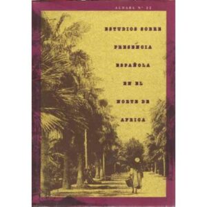 Estudios sobre presencia española en el norte de África. Aldaba nº 22 I-2. 1993