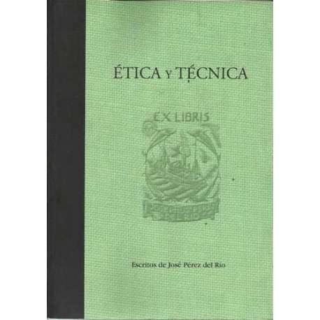 Ética y técnicas. Escritos de José Pérez Del Río