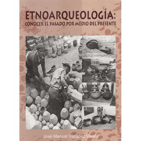 Etnoarqueología: Conocer el pasado por medio del presente