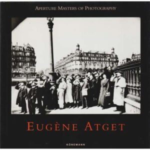 Eugène Atget. Aperture Masters of Photography
