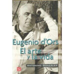 Eugenio d'Ors. El arte y la vida