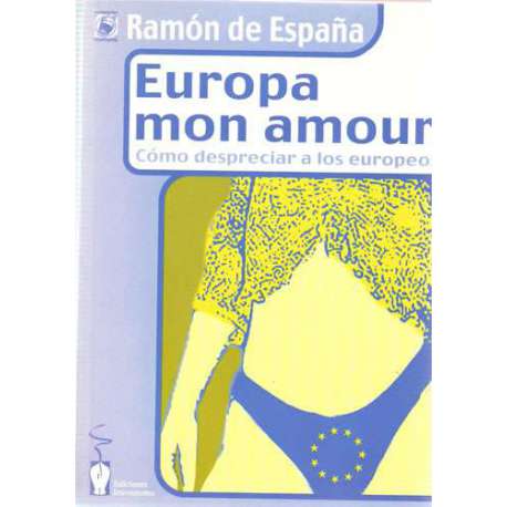 Europa mon amour. Como despreciar a los europeos
