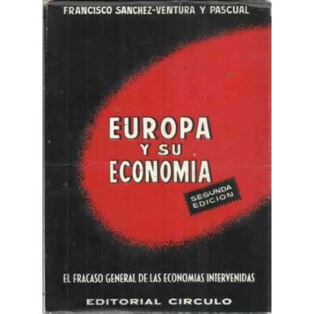 EUROPA Y SU ECONOMÍA. El fracaso general de las economías intervenidas