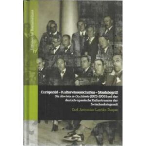 Europabild Kulturwissenschaften Staatsbegriff. Die Revista de Occidente 1923-1936 und der deutsch spanische Kulturtransfer der Z