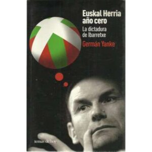 Euskal Herria año cero. La dictadura de Ibarretxe