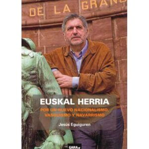 Euskal Herria. Por un nuevo nacionalismo, vasquismo y navarrismo