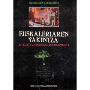 Euskaleriaren Yakintza. Literatura popular del País Vasco. Tomo III: Proverbios, modismos, lenguaje infantil, trabalenguas...
