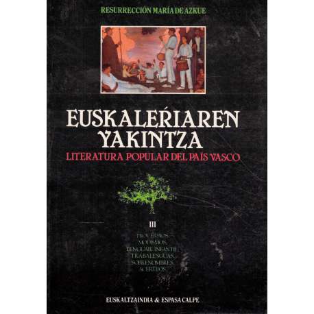 Euskaleriaren Yakintza. Literatura popular del País Vasco. Tomo III: Proverbios, modismos, lenguaje infantil, trabalenguas...