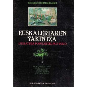 Euskaleriaren Yakintza. Literatura popular del País Vasco. Tomo IV: Oraciones populares, poesías populares, metereología, medici