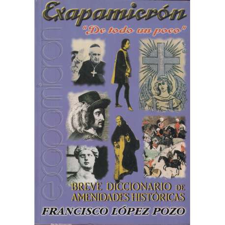 Exapamicrón. De todo un poco. Breve diccionario de amenidades históricas