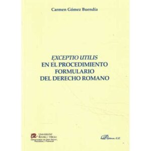 Exceptio Utilis en el procedimiento formulario del Derecho Romano