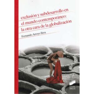 Exclusión y subdesarrollo en el mundo contemporáneo: la otra cara de la globalización